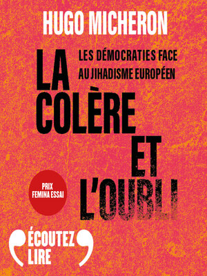 cover image of La colère et l'oubli. Les démocraties face au jihadisme européen